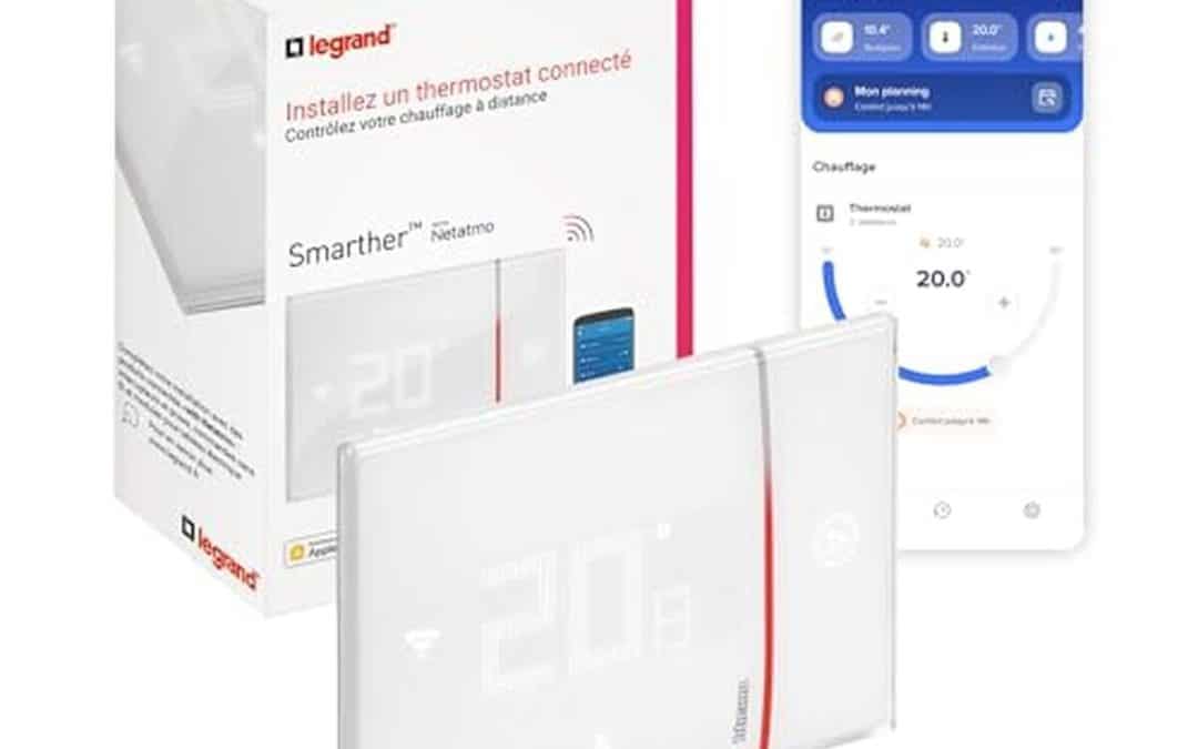 Test du thermostat Smarther Legrand : contrôle intelligent et confort immédiat